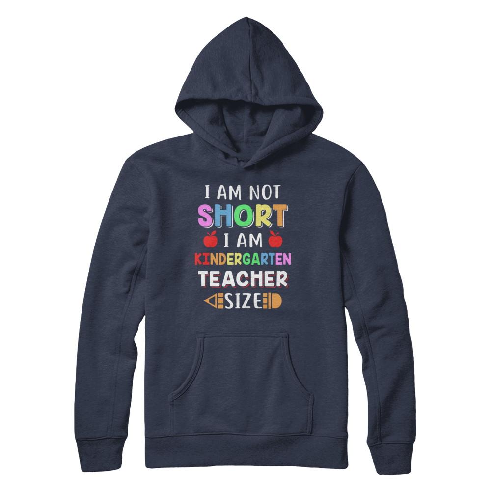 I Am Not Short I Am Kindergarten Teacher Size-T-Shirt & Hoodie-Pullover Hoodie-Navy