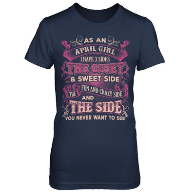 As An April Girl I Have 3 Sides Birthday Gift-T-Shirt & Hoodie-Women's T-Shirt-Navy