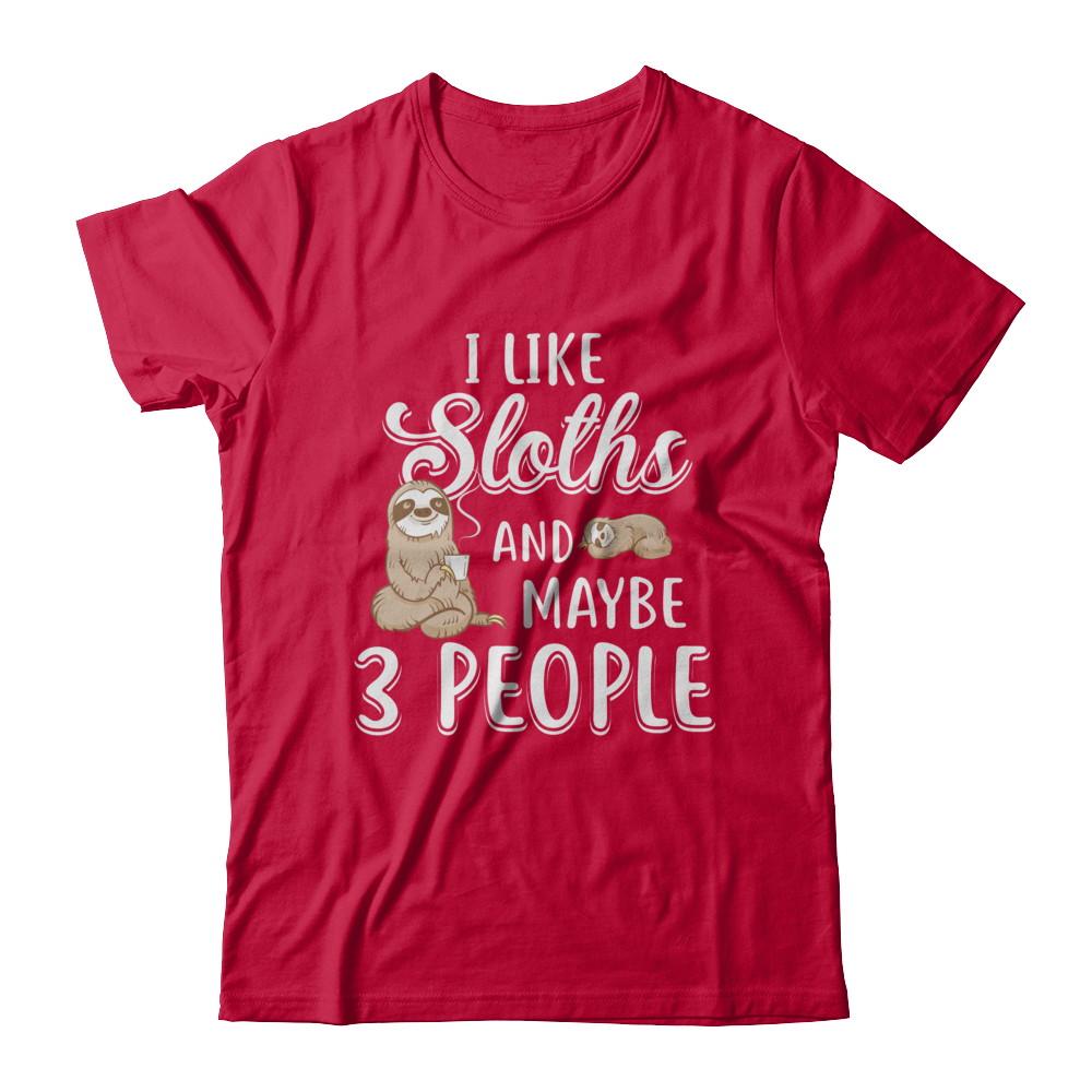 I Like Sloths And Maybe 3 People-T-Shirt & Hoodie-Classic T-Shirt-Red