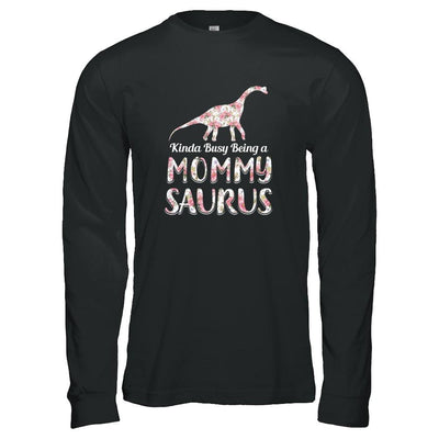 Mommy Saurus Dinosaur Kinda Busy Being A Mommysaurus-T-Shirt & Tank Top-Long Sleeve T-Shirt-Black