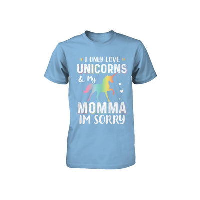 I Only Love Unicorns And My Momma I'm Sorry Youth-Youth Shirt-Toddler T-Shirt-Light Blue