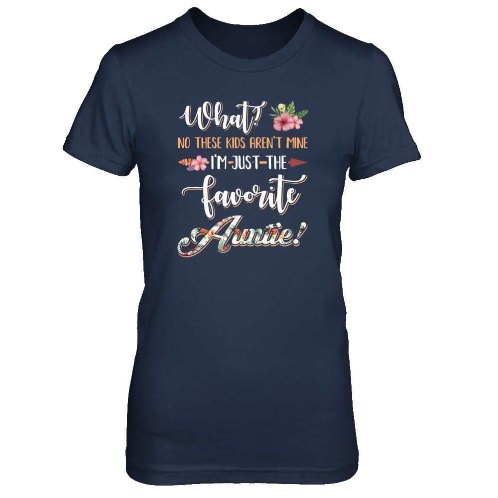 What No These Kids Aren't Mine I'm Just The Favorite Auntie-T-Shirt & Tank Top-Women's T-Shirt-Navy