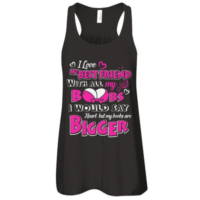 I Love My Best Friend With All My Boobs-T-Shirt & Tank Top-Women's Flowy Racerback Tank-Black