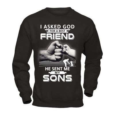 I Asked God For A Best Friend He Sent Me My Sons-T-Shirt & Hoodie-Crewneck Sweatshirt-Black