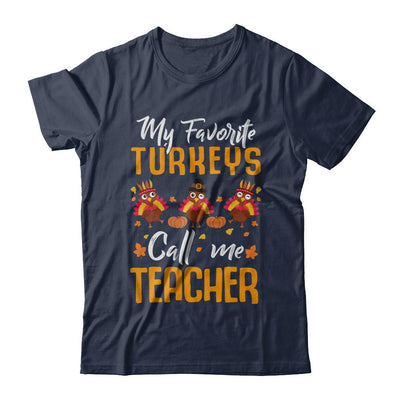 My Favorites Turkeys Call Me Teacher Thanksgiving Day-T-Shirt & Sweatshirt-Classic T-Shirt-Navy