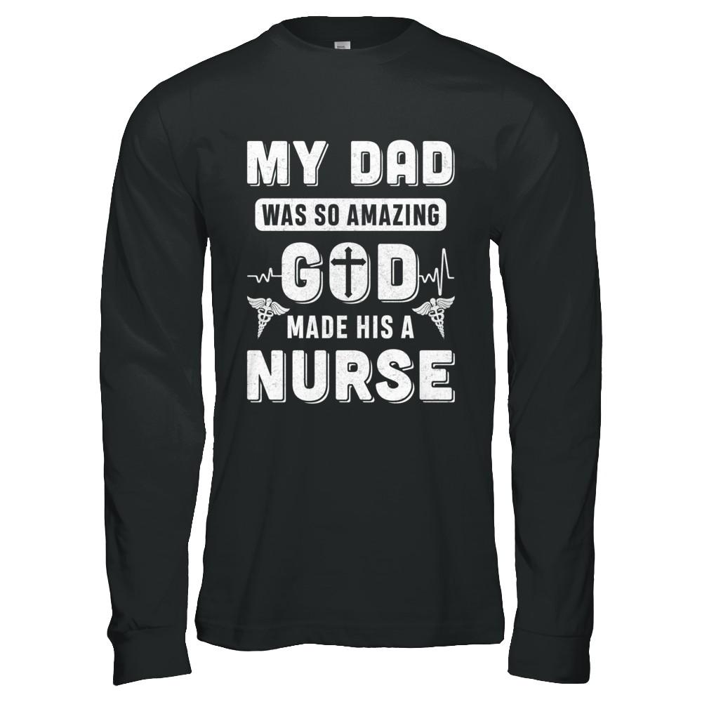 My Dad Was So Amazing God Make His A Nurse-T-Shirt & Hoodie-Long Sleeve T-Shirt-Black