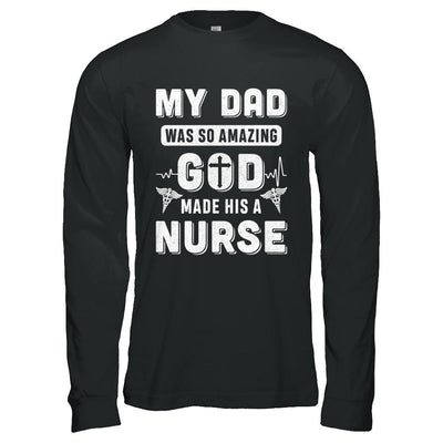 My Dad Was So Amazing God Make His A Nurse-T-Shirt & Hoodie-Long Sleeve T-Shirt-Black