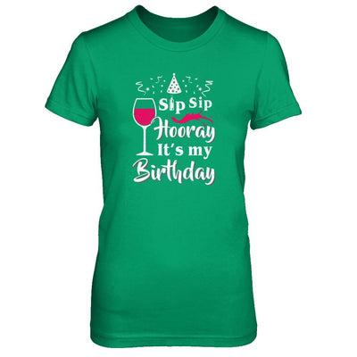 Wine Sip Sip Hooray It's My Birthday-T-Shirt & Tank Top-Women's T-Shirt-Irish Green