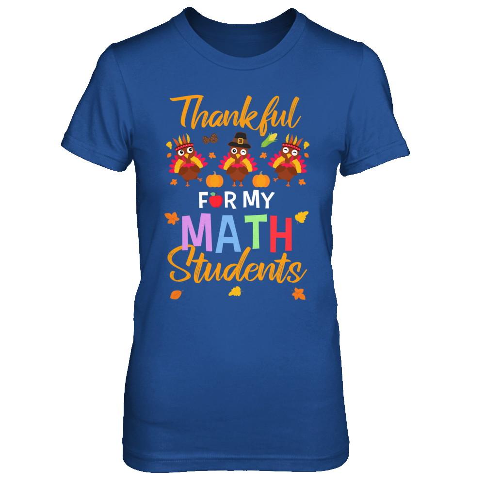 Thankful For My Math Students Teacher Thanksgiving Day-T-Shirt & Hoodie-Women's T-Shirt-Royal