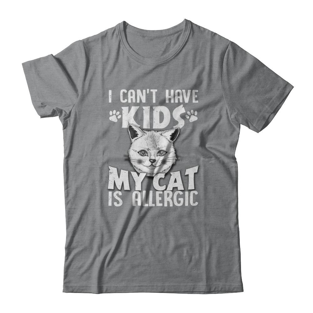 I Can't Have Kids My Cat Is Allergic-T-Shirt & Tank Top-