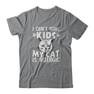 I Can't Have Kids My Cat Is Allergic-T-Shirt & Tank Top-