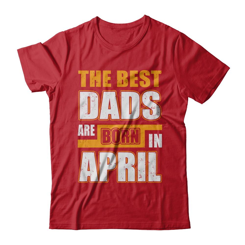 The Best Dads Are Born In April-T-Shirt & Hoodie-Classic T-Shirt-Red