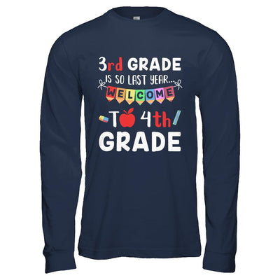 3rd Grade Is So Last Year Welcome To Fourth 4th Grade-T-Shirt & Hoodie-Long Sleeve T-Shirt-Navy