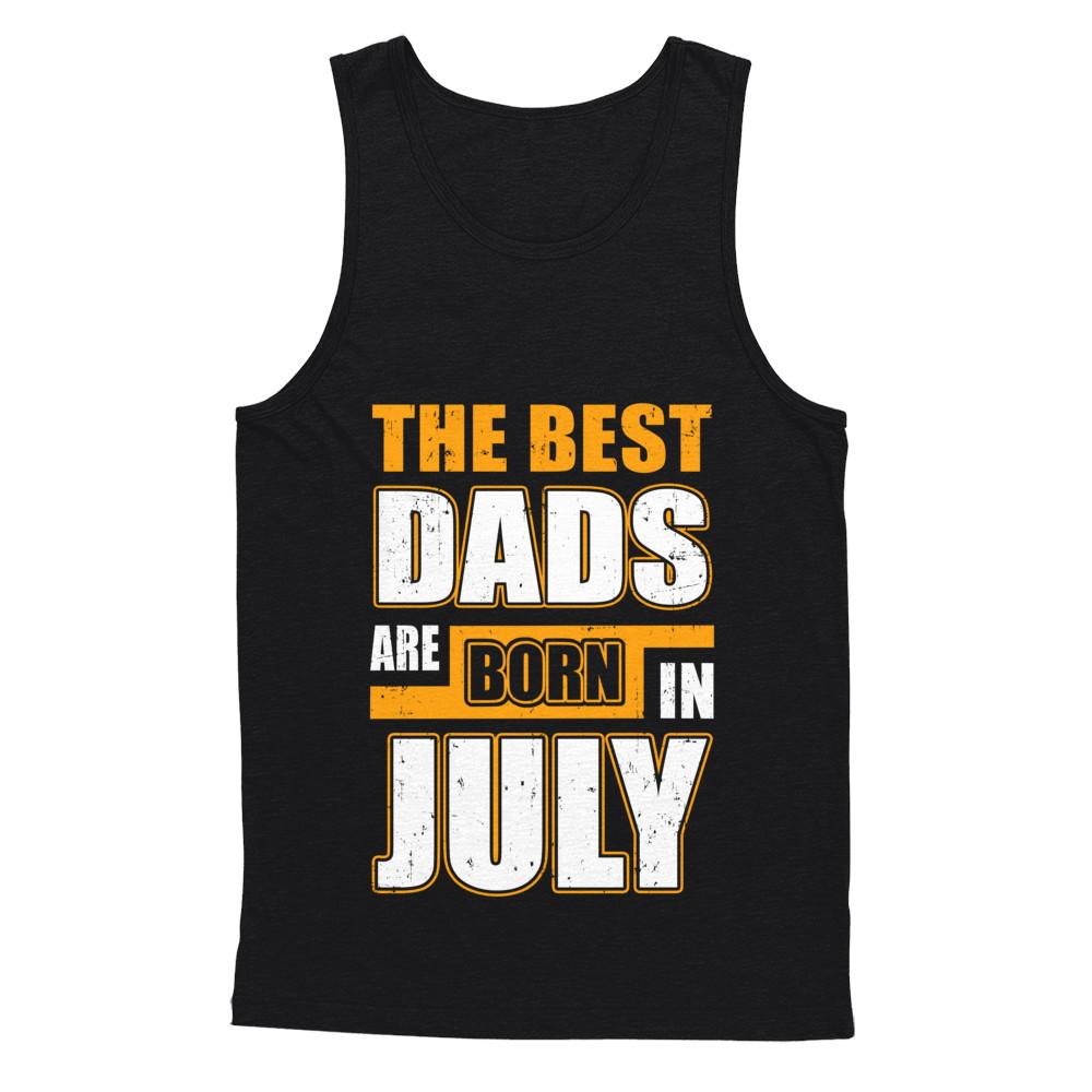 The Best Dads Are Born In July-T-Shirt & Hoodie-Unisex Tank-Black
