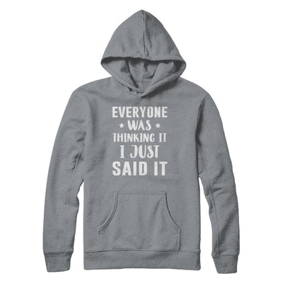 Everyone Was Thinking It I Just Said It-T-Shirt & Hoodie-Pullover Hoodie-Light Steel