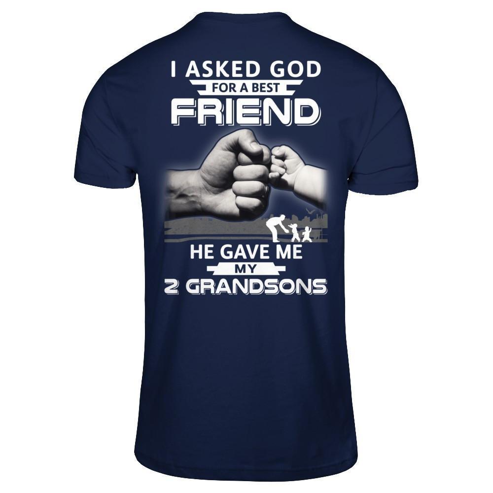 I Asked God For A Best Friend He Gave Me My Two Grandsons-T-Shirt & Hoodie-Classic T-Shirt-Navy