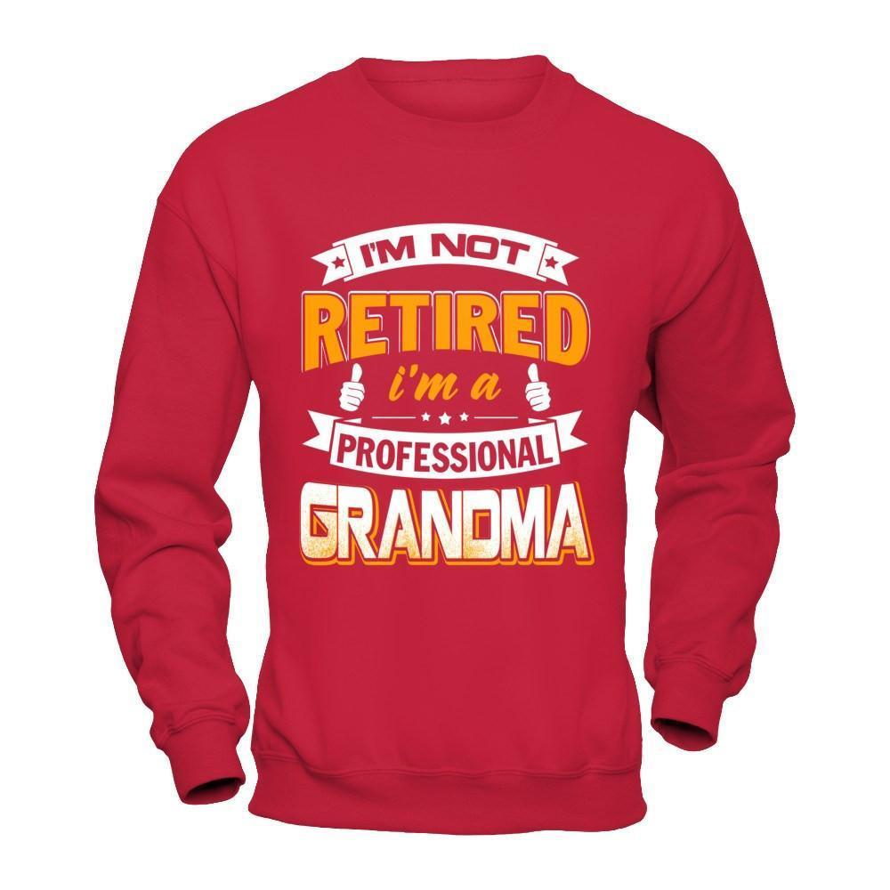 I'm Not Retired I'm A Professional Grandma-T-Shirt & Hoodie-Crewneck Sweatshirt-Red
