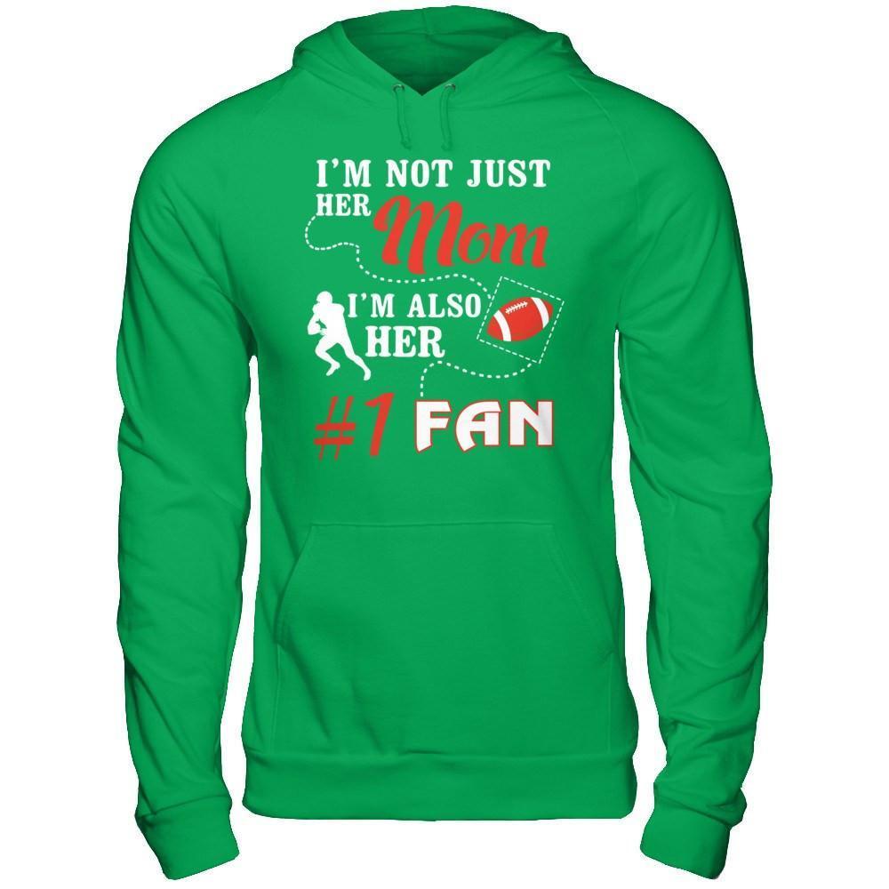 I'm Not Just Her Mom I'm Also Her Fan Football Mom-T-Shirt & Hoodie-Pullover Hoodie-Irish Green