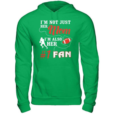 I'm Not Just Her Mom I'm Also Her Fan Football Mom-T-Shirt & Hoodie-Pullover Hoodie-Irish Green