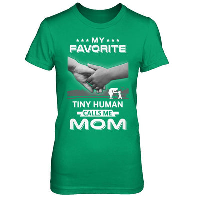 My Favorite Tiny Human Calls Me Mom-T-Shirt & Hoodie-Women's T-Shirt-Irish Green