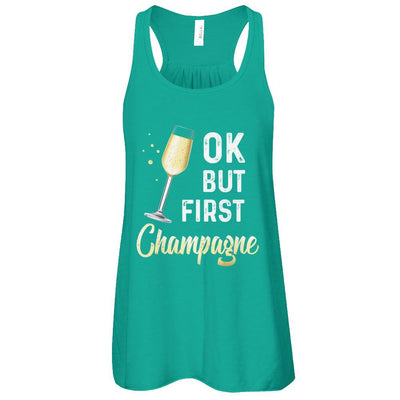 Ok But First Champagne Funny Drinking Wine-T-Shirt & Tank Top-Women's Flowy Racerback Tank-Kelly