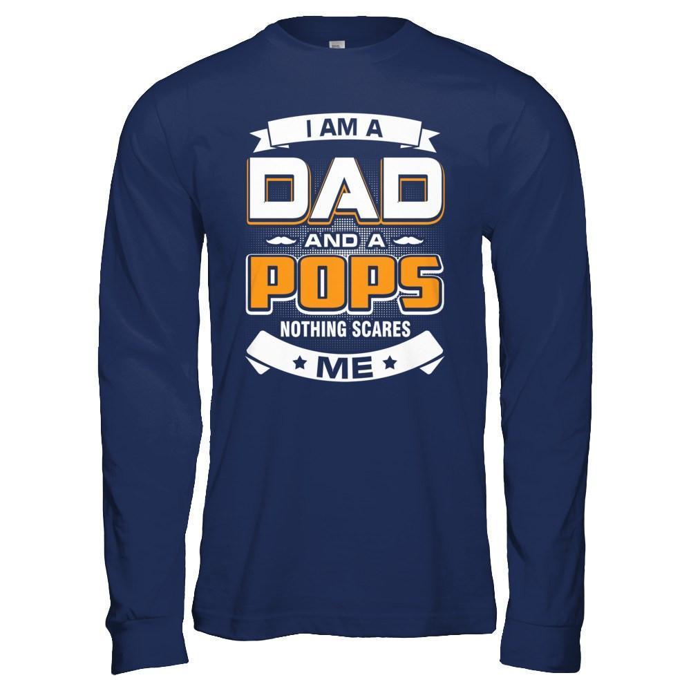 I Am A Dad And A Pops Nothing Scares Me-T-Shirt & Hoodie-Long Sleeve T-Shirt-Navy