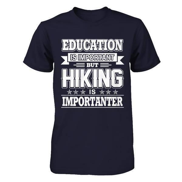 Education Is Important But Hiking Is Importanter-T-Shirt & Hoodie-Premium T-Shirt-Midnight Navy