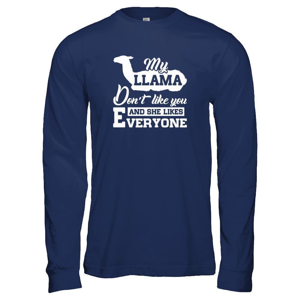 My Llama Don't Like You And She Likes Everyone-T-Shirt & Tank Top-Long Sleeve T-Shirt-Navy