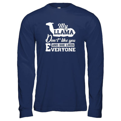 My Llama Don't Like You And She Likes Everyone-T-Shirt & Tank Top-Long Sleeve T-Shirt-Navy