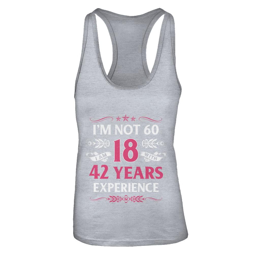 I'm Not 60 I Am 18 Years Old 1961 60th Birthday Gift-T-Shirt & Tank Top-