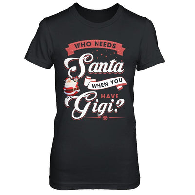 Who Needs Santa When You Have Gigi-T-Shirt & Sweatshirt-Women's T-Shirt-Black