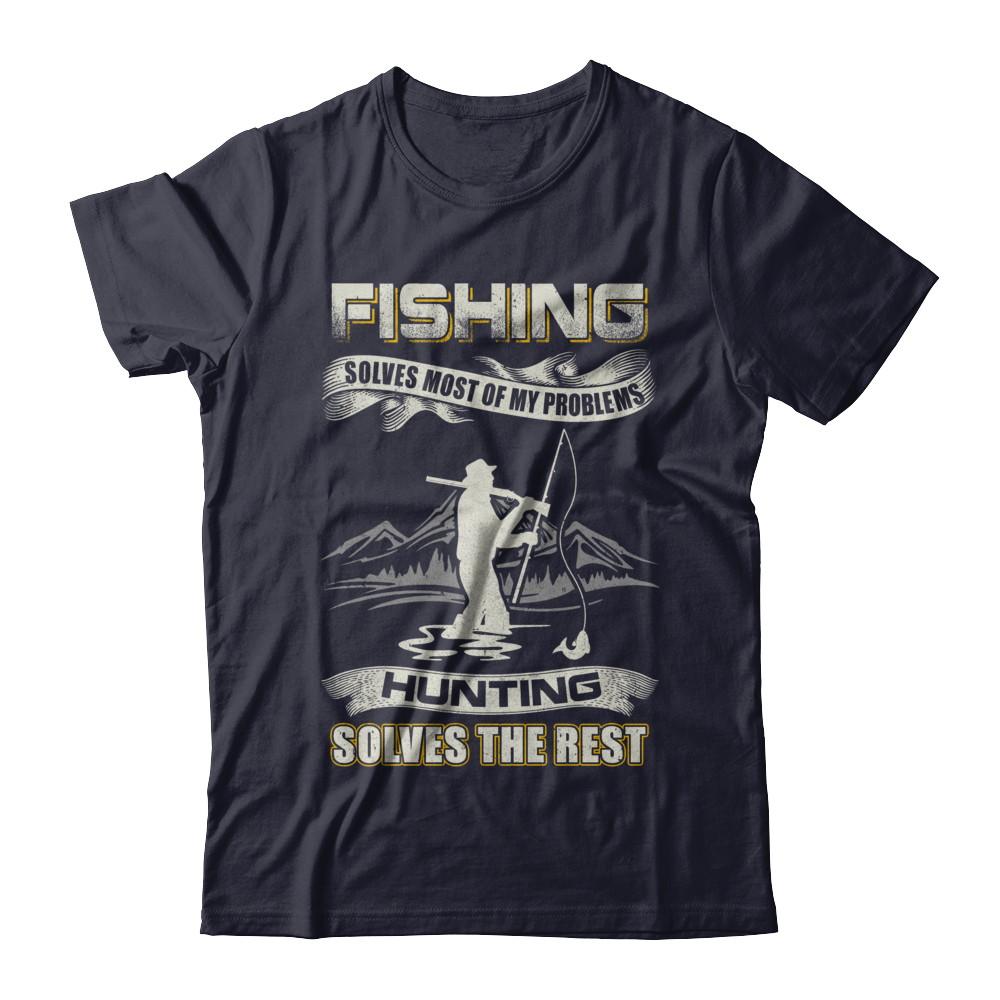 Fishing Solves Most of My Problems Hunting Solves The Rest-T-Shirt & Hoodie-Premium T-Shirt-Midnight Navy