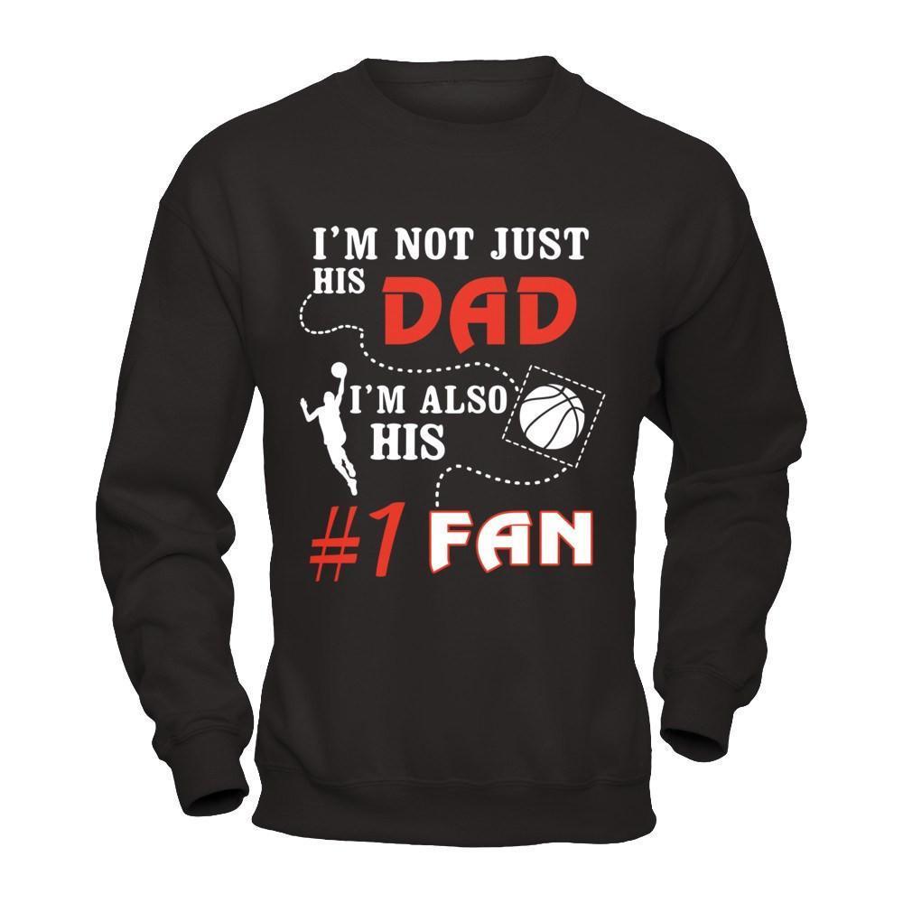 I'm Not Just His Dad I'm Also His Fan Basketball Dad-T-Shirt & Hoodie-Crewneck Sweatshirt-Black