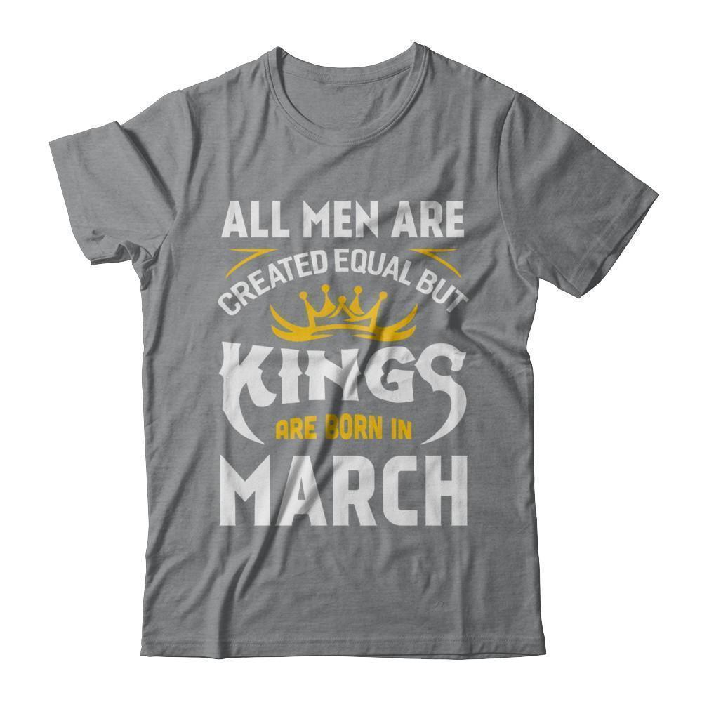 All Men Are Created Equal But Kings Are Born In March-T-Shirt & Hoodie-Classic T-Shirt-Sport Grey