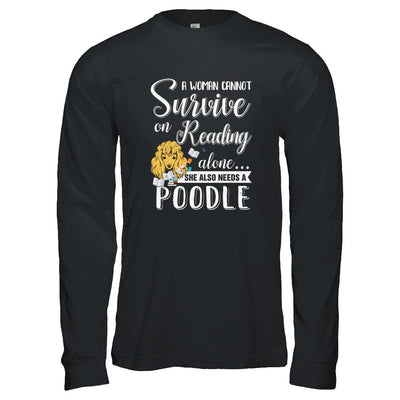 A Woman Cannot Survive On Reading Alone Poodle-T-Shirt & Tank Top-Long Sleeve T-Shirt-Black
