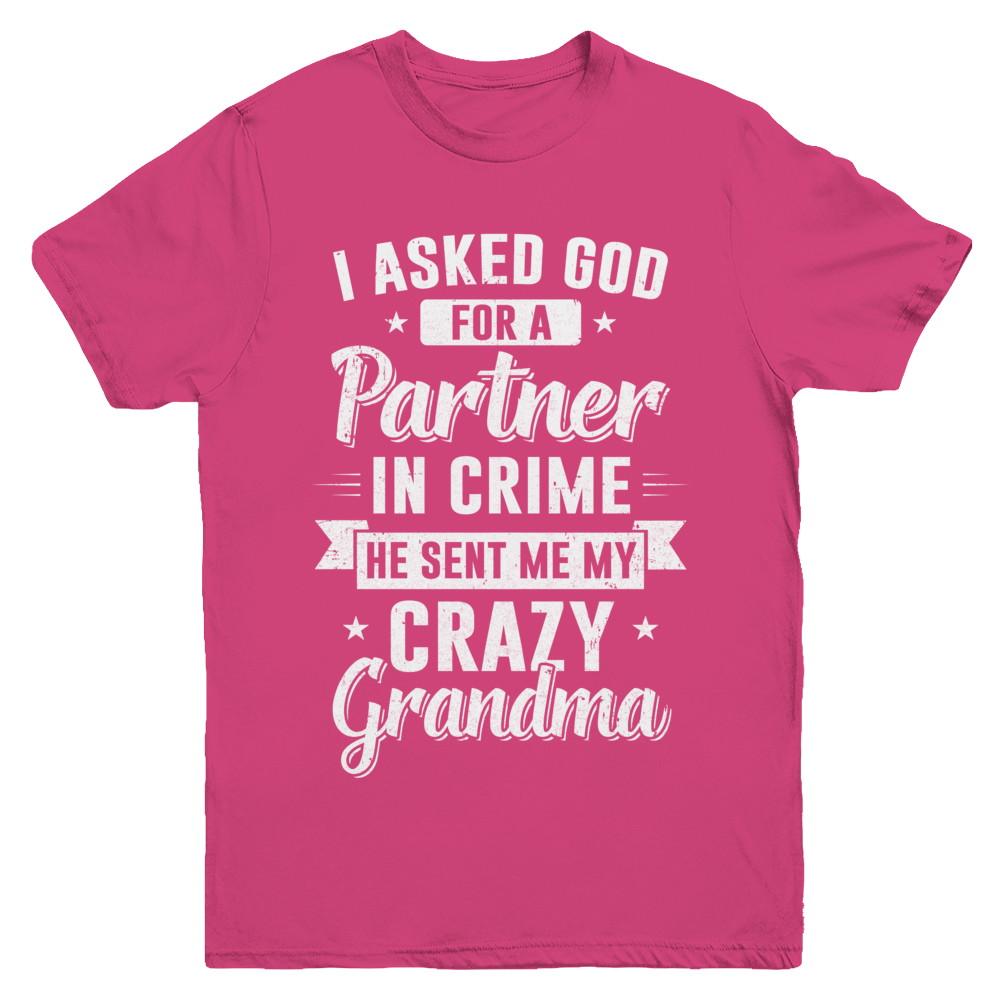 I Asked God For A Partner In Crime He Sent Me Crazy Grandma Youth-Youth Shirt-Youth T-Shirt-Heliconia