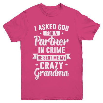 I Asked God For A Partner In Crime He Sent Me Crazy Grandma Youth-Youth Shirt-Youth T-Shirt-Heliconia