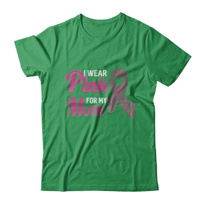 I Wear Pink For My Mom Breast Cancer Awareness-T-Shirt & Hoodie-Premium T-Shirt-Kelly Green