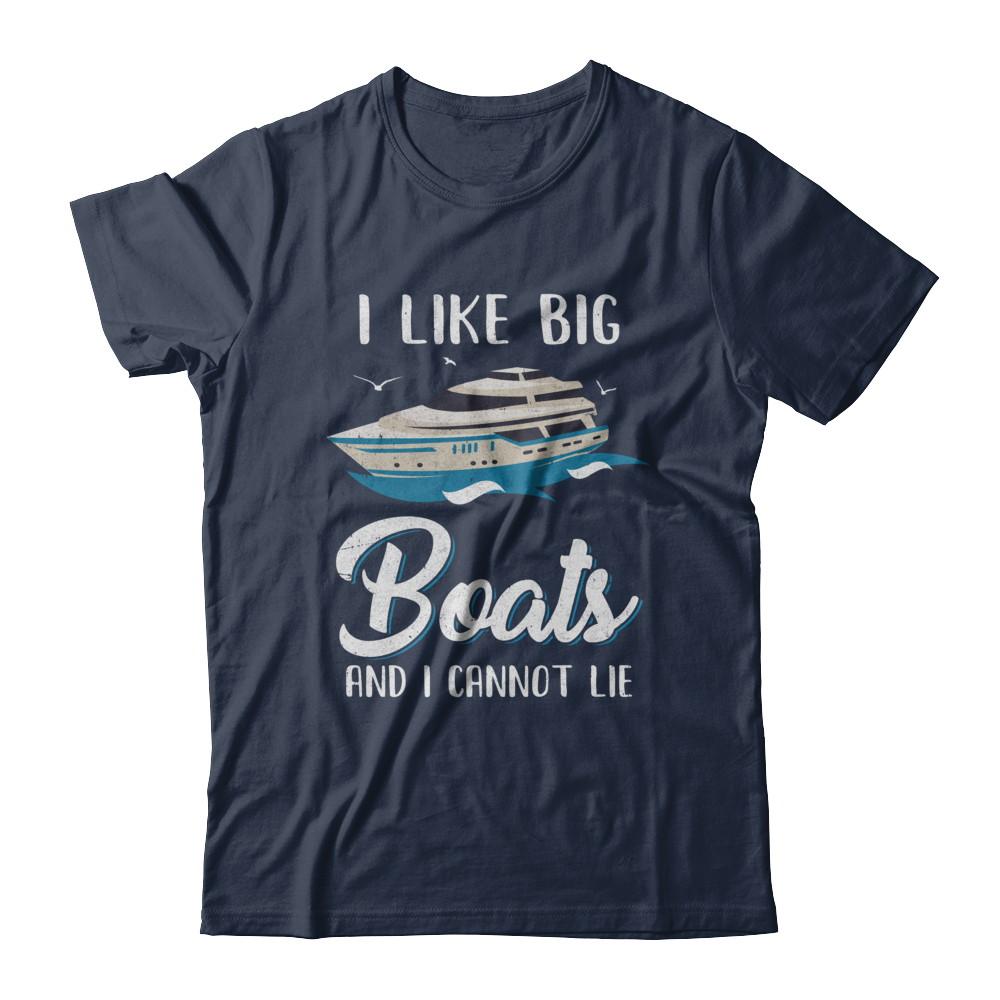 I Like Big Boats And I Cannot Lie Family Cruising Trip-T-Shirt & Hoodie-Classic T-Shirt-Navy
