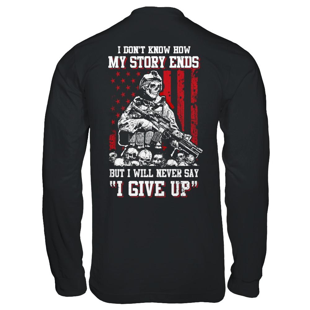 How My Story Ends But It Will Never Say I Gave Up Veteran-T-Shirt & Hoodie-Long Sleeve T-Shirt-Black