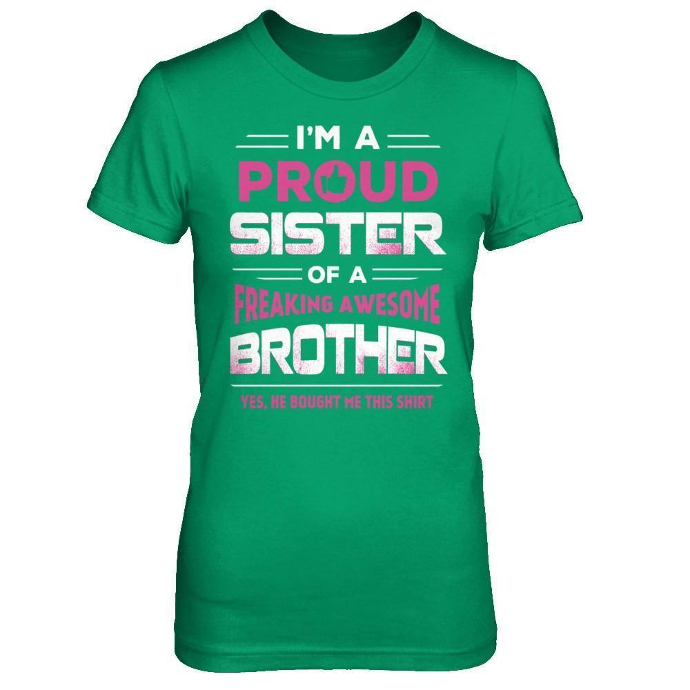 I Am A Proud Sister Of A Freaking Awesome Brother-T-Shirt & Hoodie-Women's T-Shirt-Irish Green
