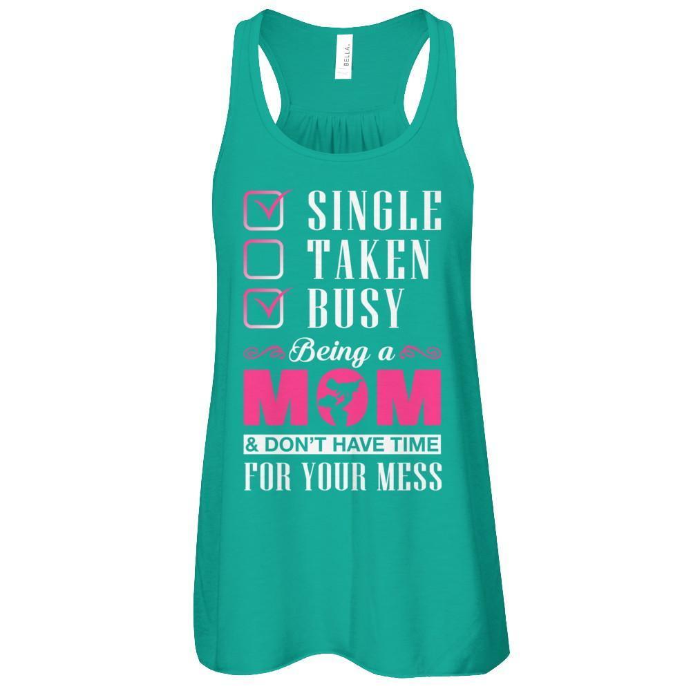 Single Taken Busy Begin A Mom Don't Have Time For Your Mess-T-Shirt & Tank Top-Women's Flowy Racerback Tank-Kelly