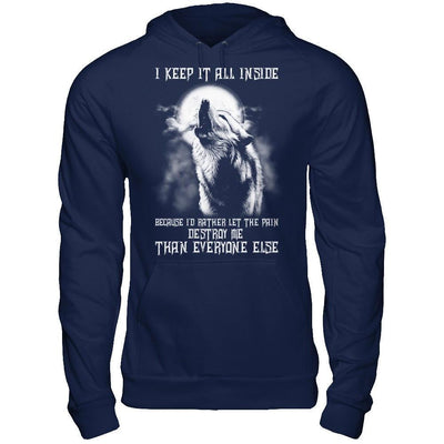 The Wolves I Keep It All Inside Because I'd Rather Let The Pain Destroy Me-T-Shirt & Hoodie-Pullover Hoodie-Navy