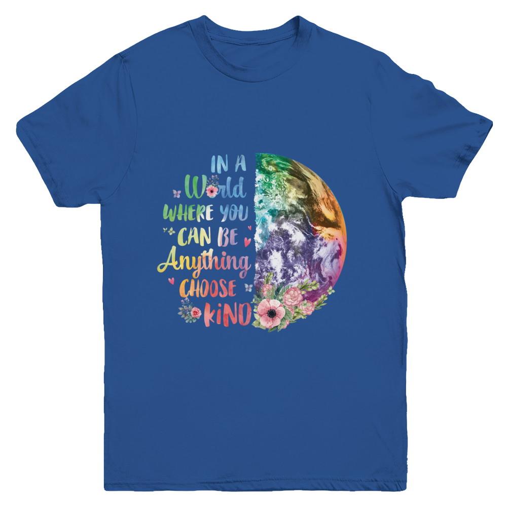 Earth In A World Where You Can Be Anything Be Kind Youth-Youth Shirt-Youth T-Shirt-Royal