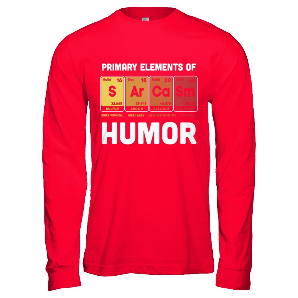Science Sarcasm Primary Elements Of Humor Chemistry-T-Shirt & Hoodie-Long Sleeve T-Shirt-Red