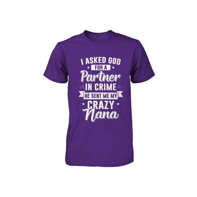 I Asked God For A Partner In Crime He Sent Me Crazy Nana Youth-Youth Shirt-
