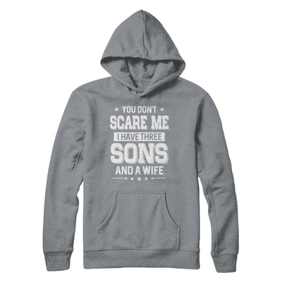 You Don't Scare Me I Have Three Sons And A Wife Fathers Day-T-Shirt & Hoodie-Pullover Hoodie-Light Steel