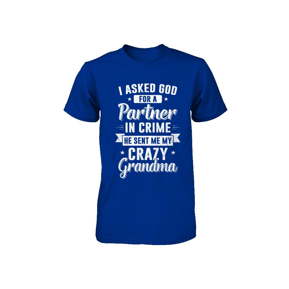 I Asked God For A Partner In Crime He Sent Me Crazy Grandma Youth-Youth Shirt-