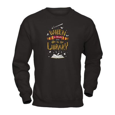 When In Doubt Go To The Library-T-Shirt & Hoodie-Crewneck Sweatshirt-Black