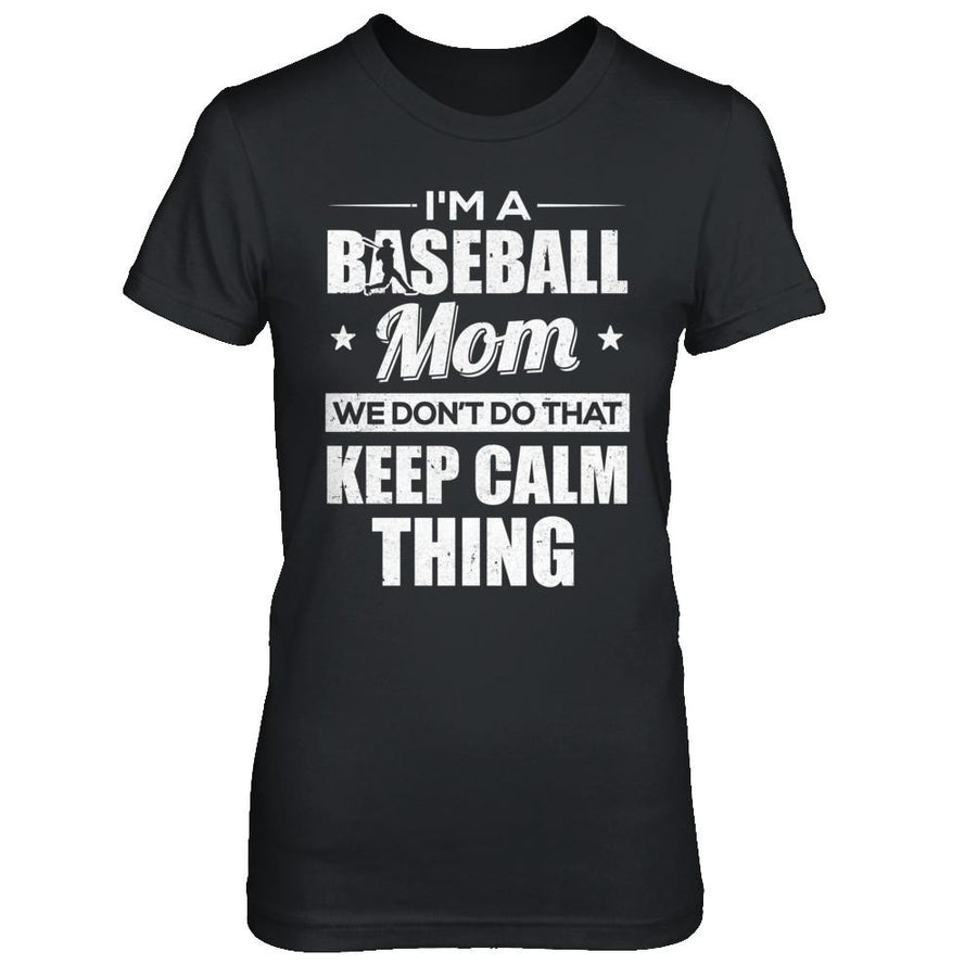 I'm A Baseball Mom We Don't Do That Keep Calm Thing-T-Shirt & Hoodie-Women's T-Shirt-Black